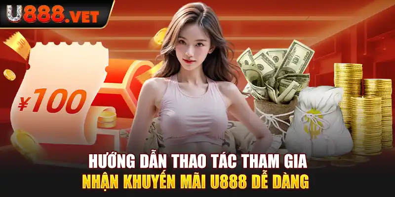 Hướng dẫn thao tác tham gia nhận khuyến mãi U888 dễ dàng