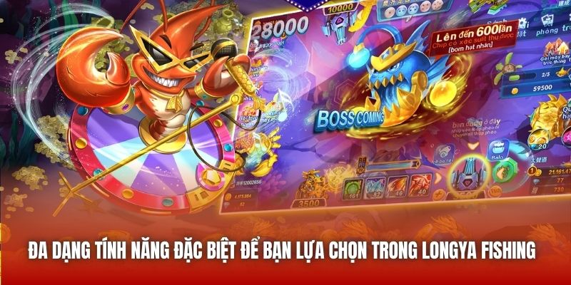 Đa dạng tính năng đặc biệt để bạn lựa chọn trong LongYa Fishing 
