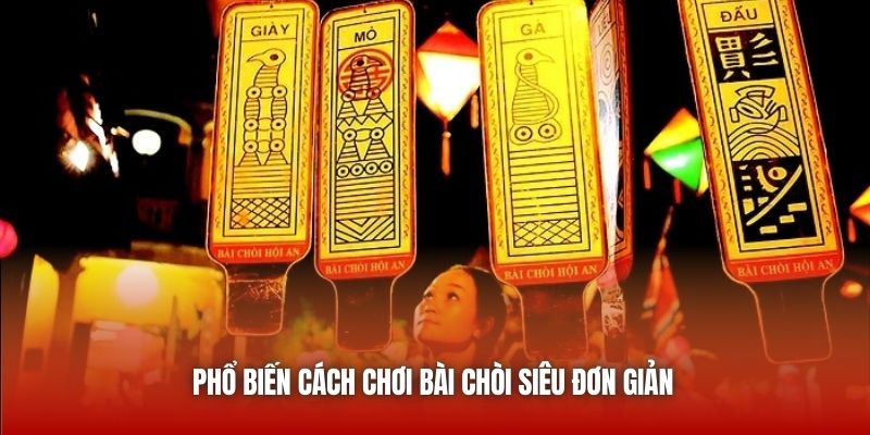 Phổ biến cách chơi bài chòi siêu đơn giản