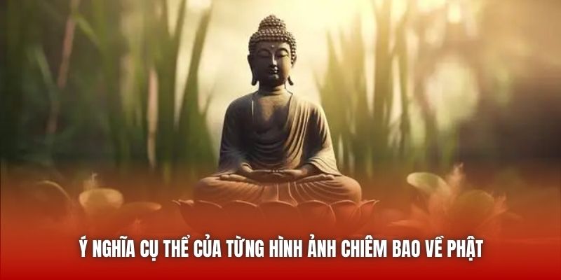 Ý nghĩa cụ thể của từng hình ảnh chiêm bao về Phật