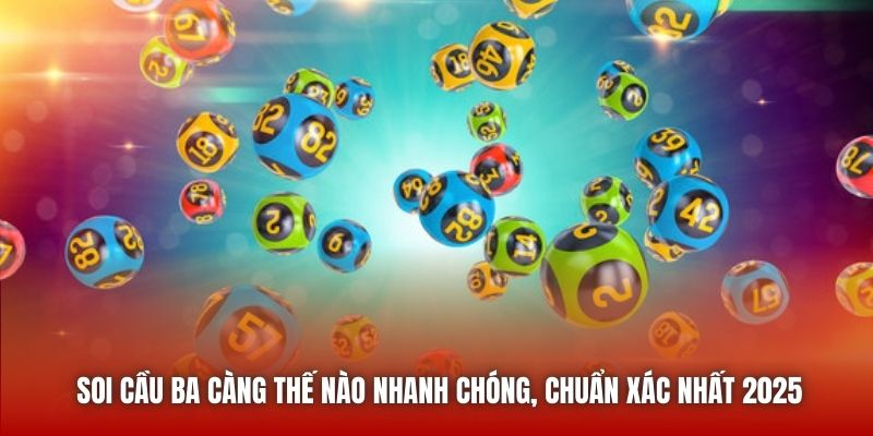Soi Cầu Ba Càng Thế Nào Nhanh Chóng, Chuẩn Xác Nhất 2025