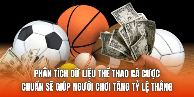 Phân tích dữ liệu thể thao cá cược chuẩn sẽ giúp người chơi tăng tỷ lệ thắng