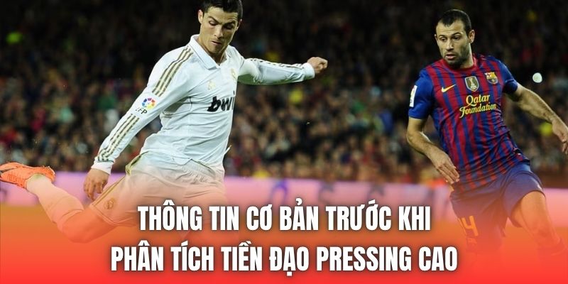 Thông tin cơ bản trước khi phân tích tiền đạo pressing cao